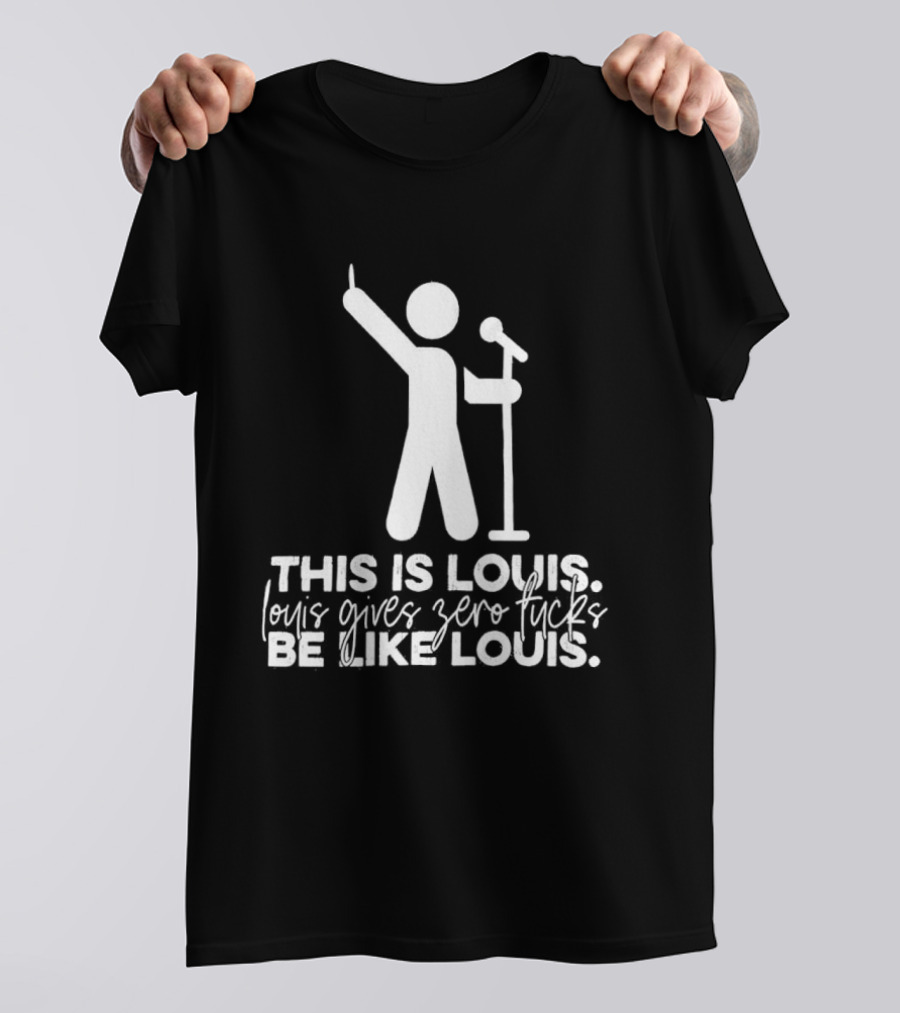 This Is Louis Gives Zero Fucks Be Like Louis T-Shirt