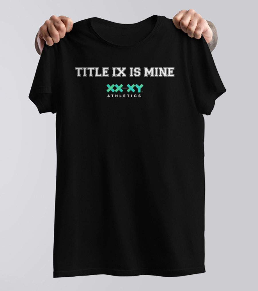 Title IX Is Mine XX XY Athletics T-Shirt