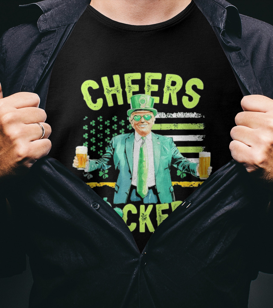 Cheers Fockers Trump St Patricks Day Irish Drinking T-Shirt