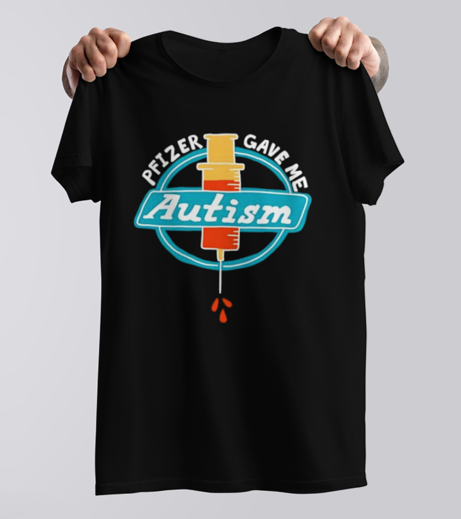 Pfizer Gave Me Autism Syringe T-Shirt