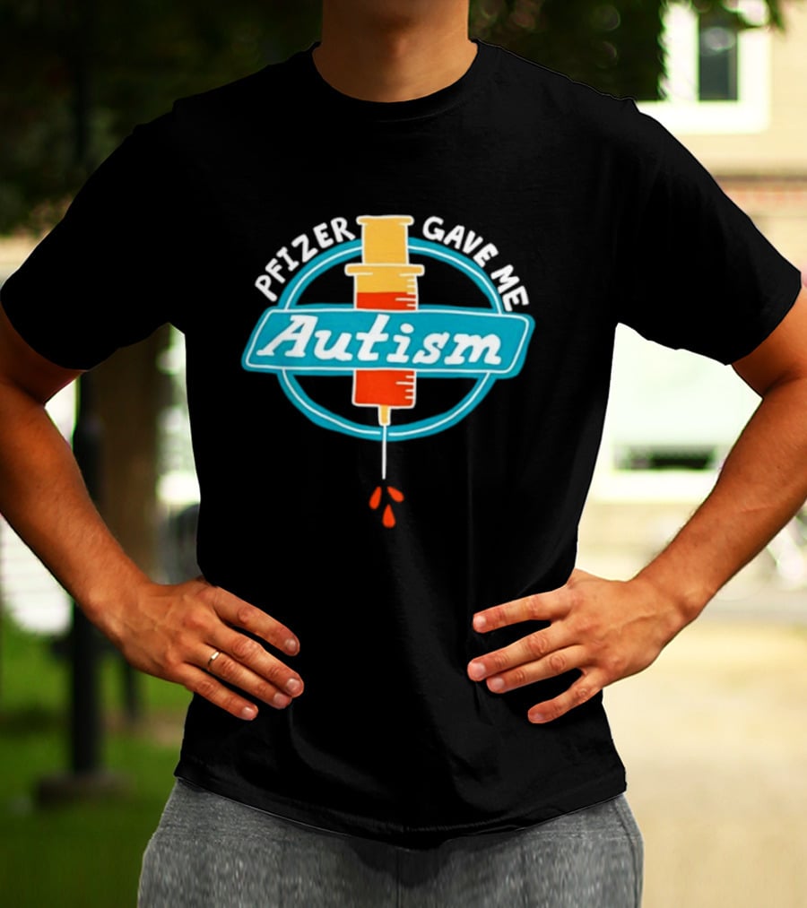 Pfizer Gave Me Autism Syringe T-Shirt