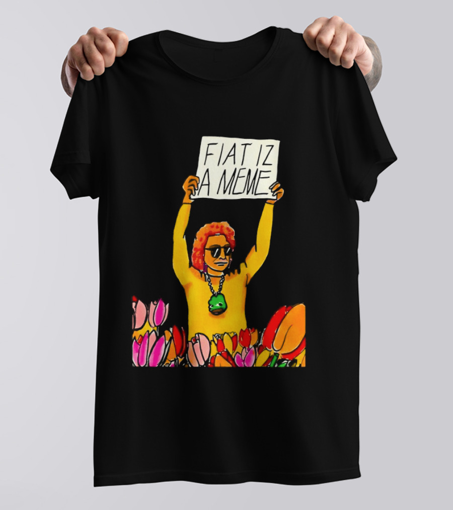 FIAT IZ A MEME Funny Tulip Fields Protester Painting T-Shirt
