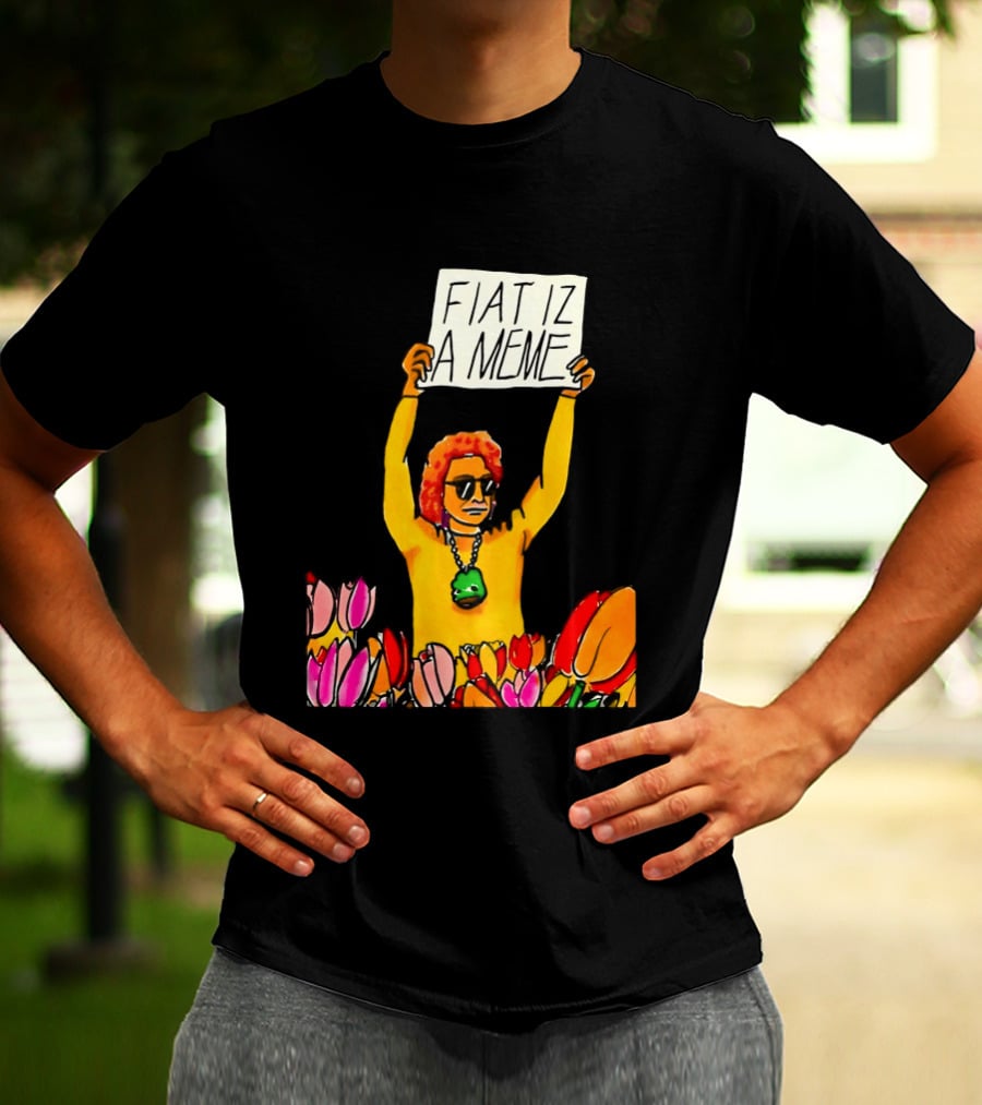 FIAT IZ A MEME Funny Tulip Fields Protester Painting T-Shirt