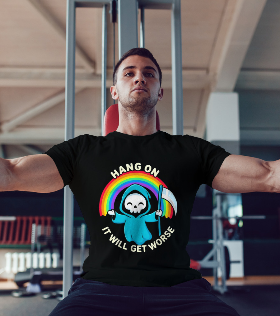 Grim Reaper Rainbow Hang On It Will Get Worse T-Shirt