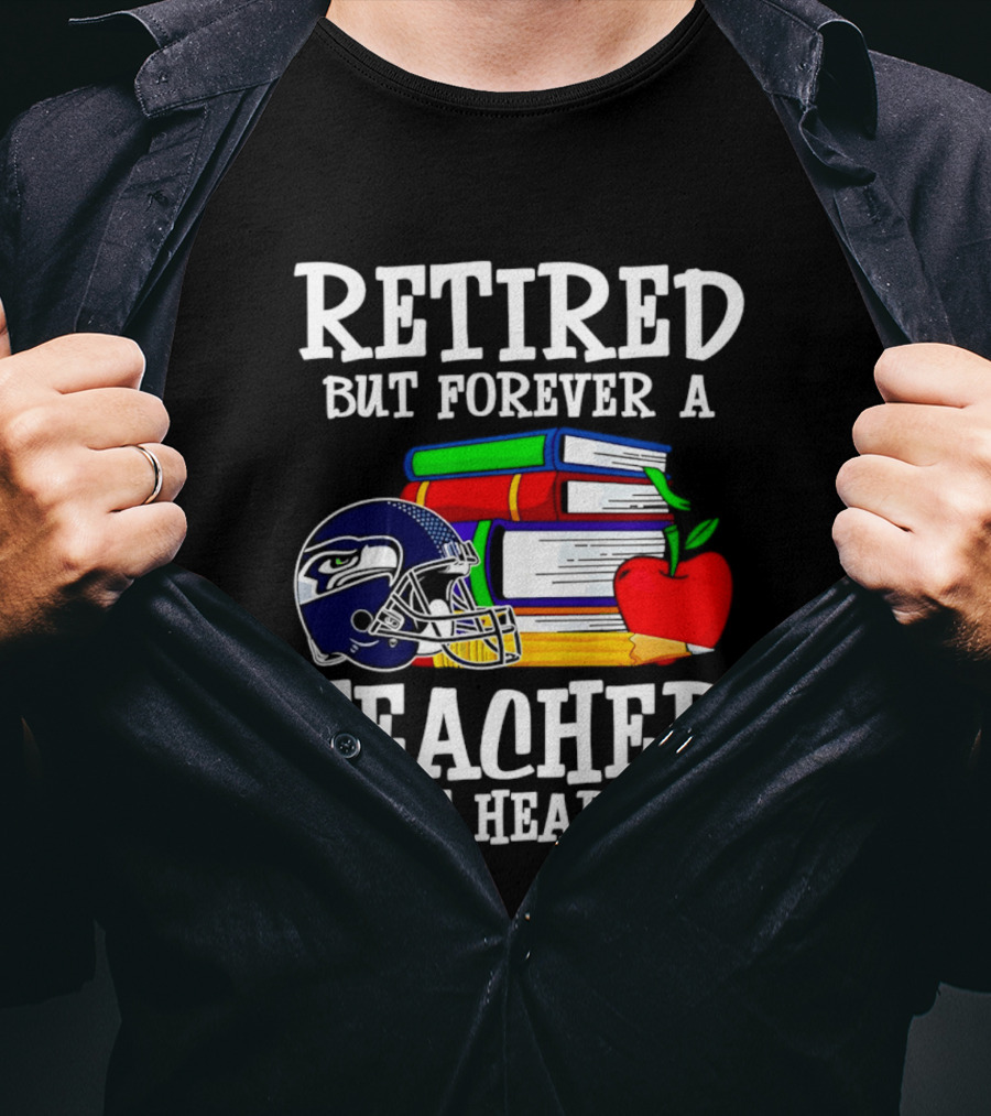 Seattle Seahawks Retired Teacher Forever At Heart Football Gear Books Apple T-Shirt