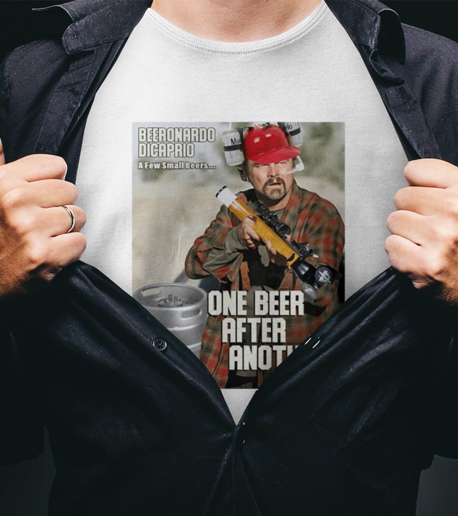 Beeronardo Dicaprio A Few Small Beers One Beer After Another T-Shirt