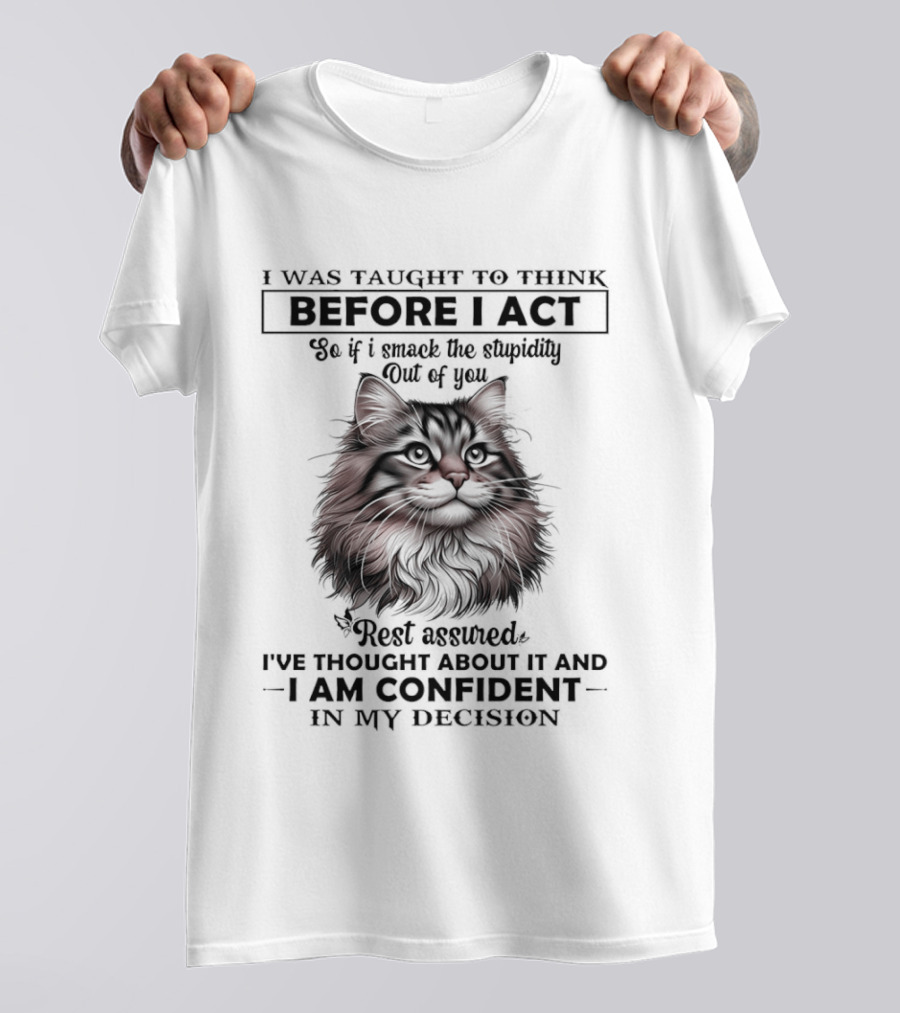 British Longhair I Was Taught To Think Before I Act Confident Decision Red Feline T-Shirt