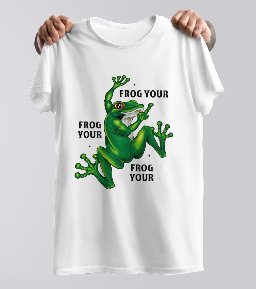 Frog Your Frog Your Frog Your Middle Finger Frog T-Shirt