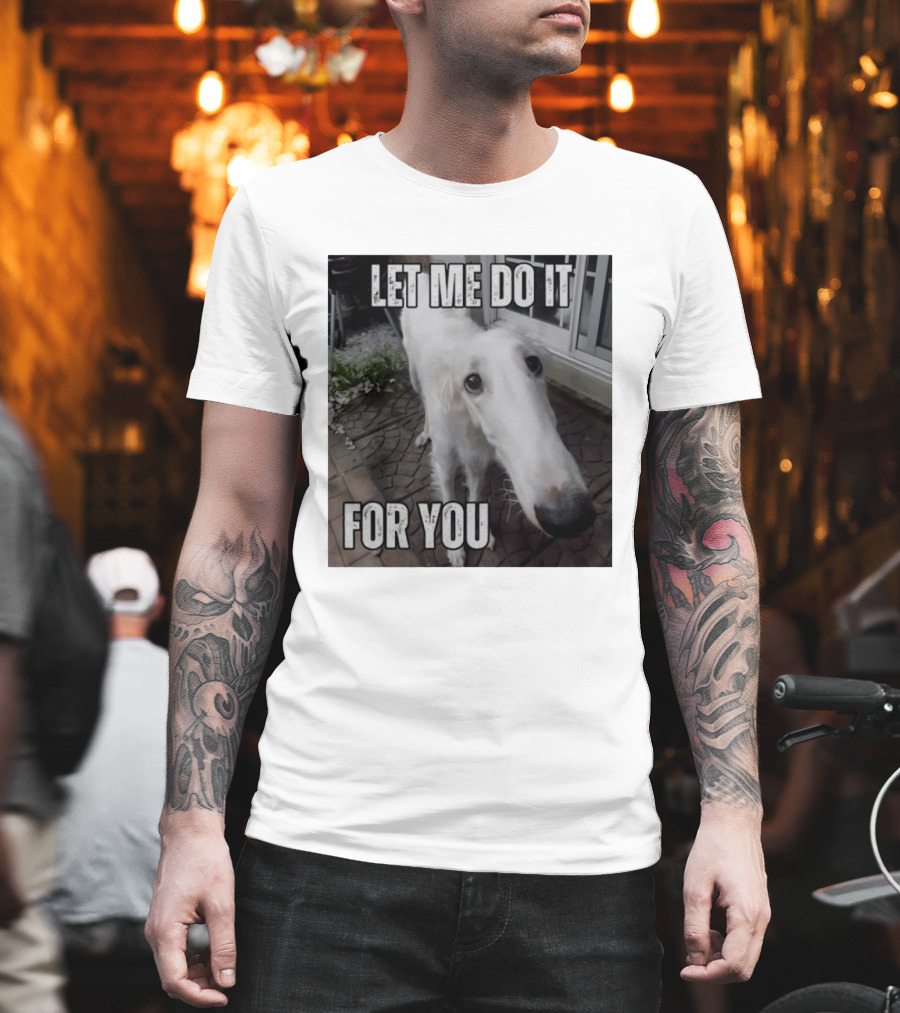 Let Me Do It For You Borzoi Dog Meme T-Shirt