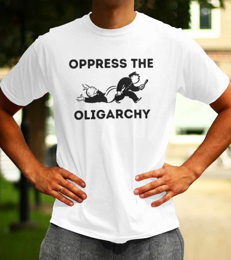 Oppress The Oligarchy Political Cartoon Dark Humor T-Shirt