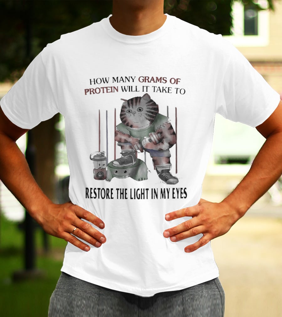 How Many Grams Of Protein Will It Take To Restore The Light In My Eyes Tabby Cat Holding Dumbbell T-Shirt