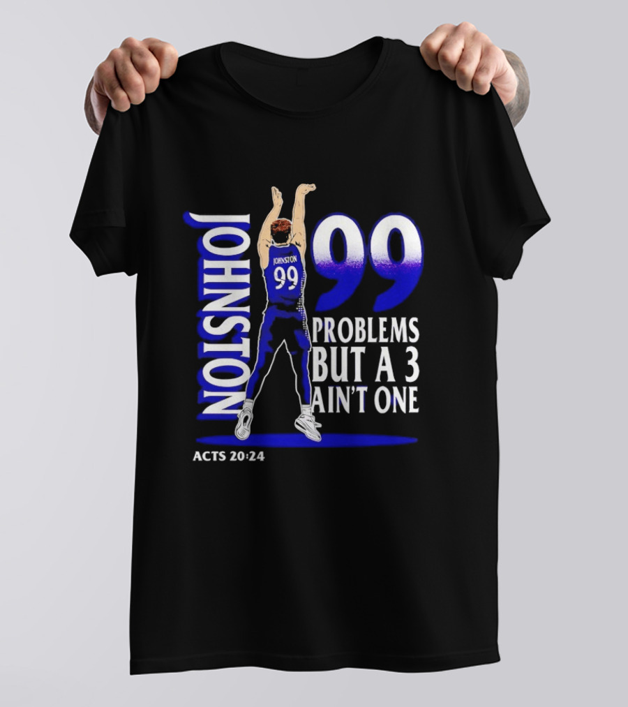 Chase Johnston Jumpshot 99 Problems But A 3 Ain't One ACTS 20 24 T-Shirt