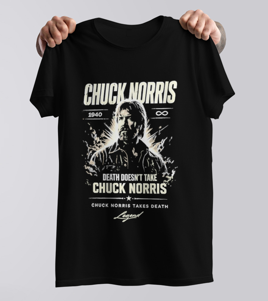 Chuck Norris 1940 Death Doesn't Take Chuck Norris Takes Death Legend T-Shirt