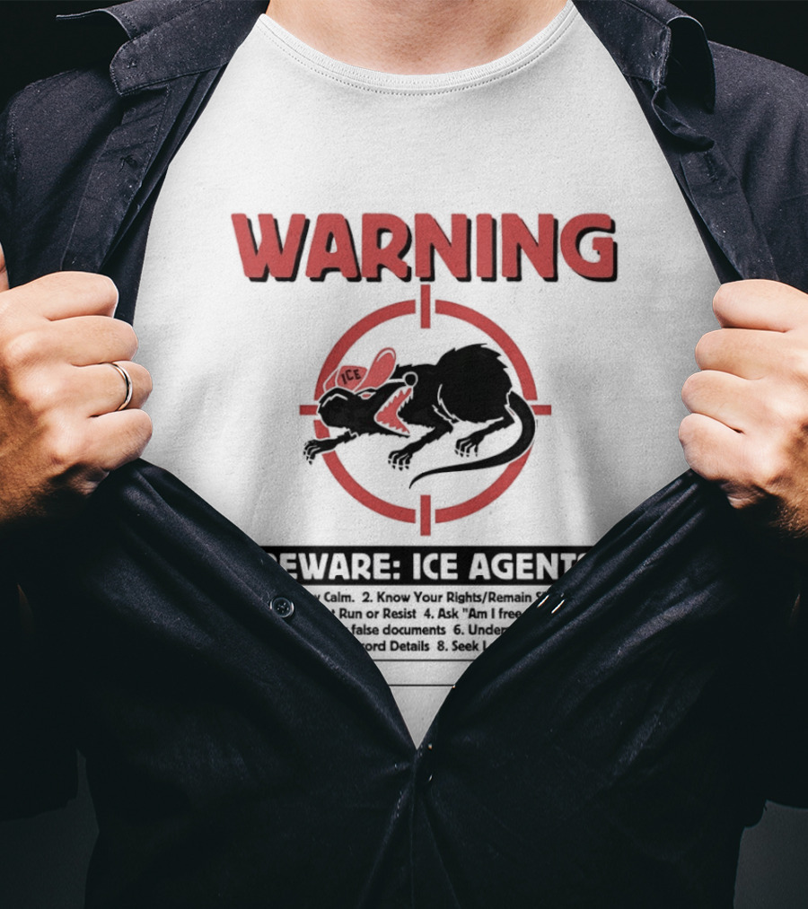 WARNING Beware ICE Agents Stay Calm Know Your Rights Remain Silent Do Not Run Or Resist T-Shirt
