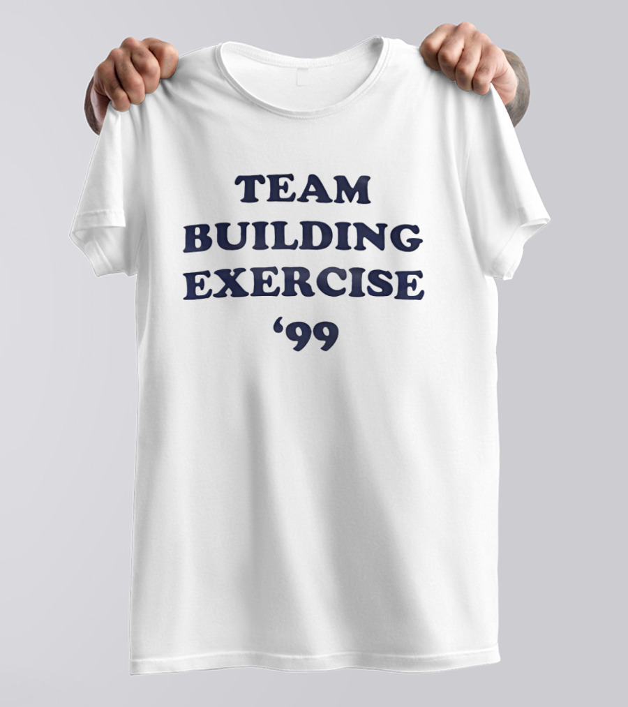 Team Building Exercise '99 Popular Culture Reference T-Shirt