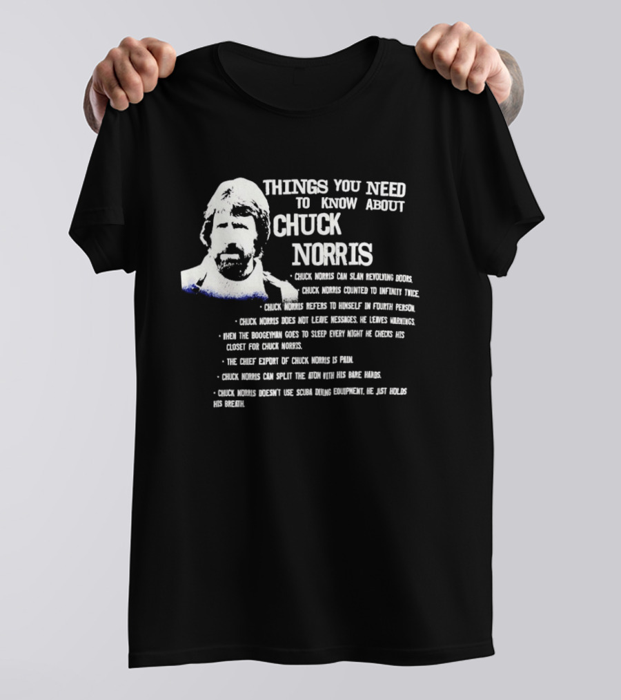 Things You Need To Know About Chuck Norris Facts And Humor T-Shirt