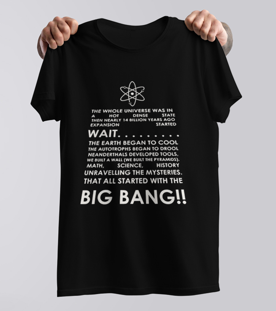 The Whole Universe Hot Dense State 14 Billion Years Ago Big Bang Expansion T-Shirt