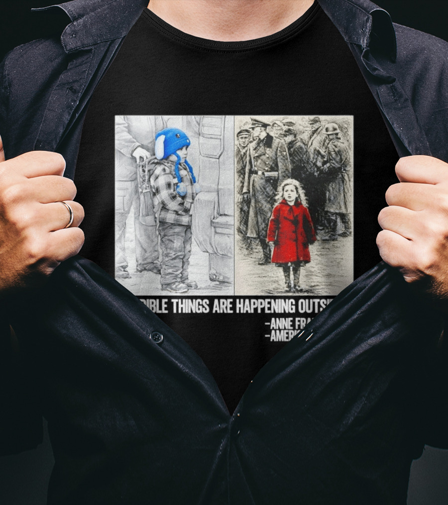 Anne Frank 1944 Americans 2026 Terrible Things Are Happening Outside Little Girl In Red Coat T-Shirt