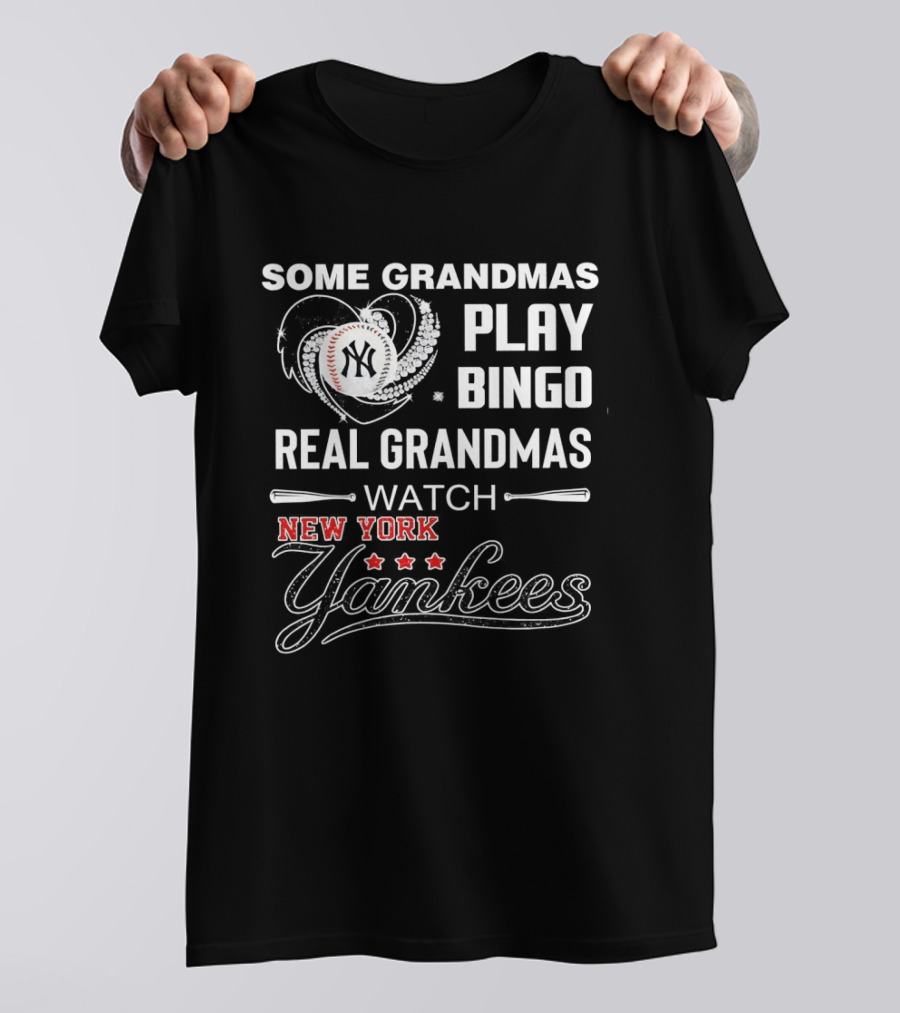 Some Grandmas Play Bingo Real Grandmas New York Yankees T-Shirt
