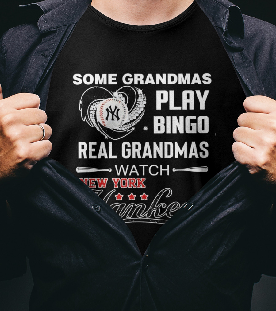 Some Grandmas Play Bingo Real Grandmas New York Yankees T-Shirt