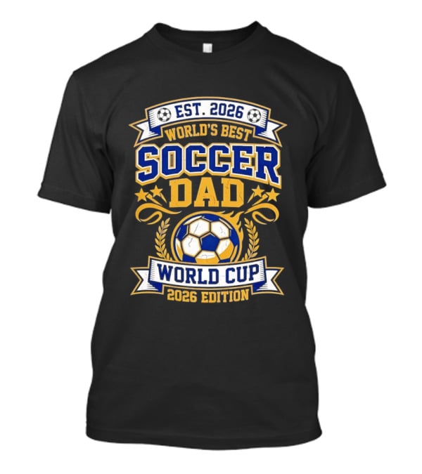 World's Best Soccer Dad World Cup 2026 Edition EST 2026 T-Shirt