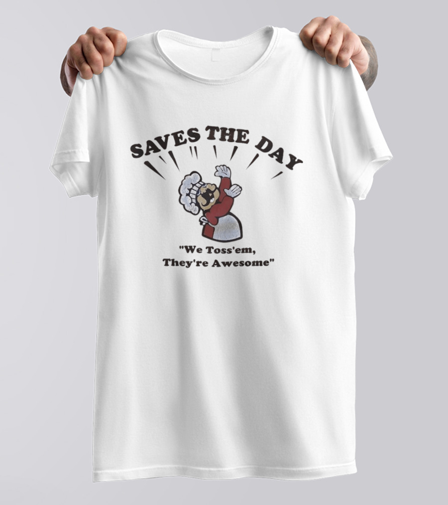 Saves The Day We Toss 'Em They're Awesome Chef T-Shirt