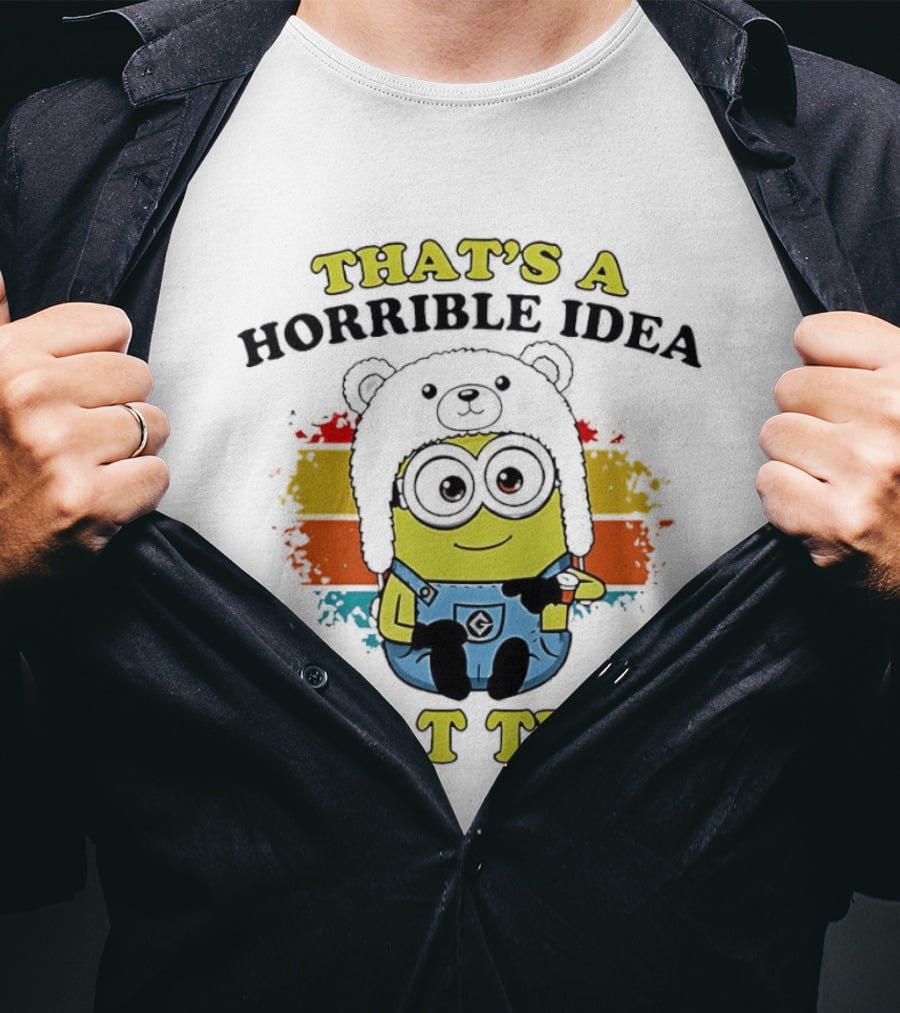 That's A Horrible Idea What Time Minion Rainbow Anime T-Shirt