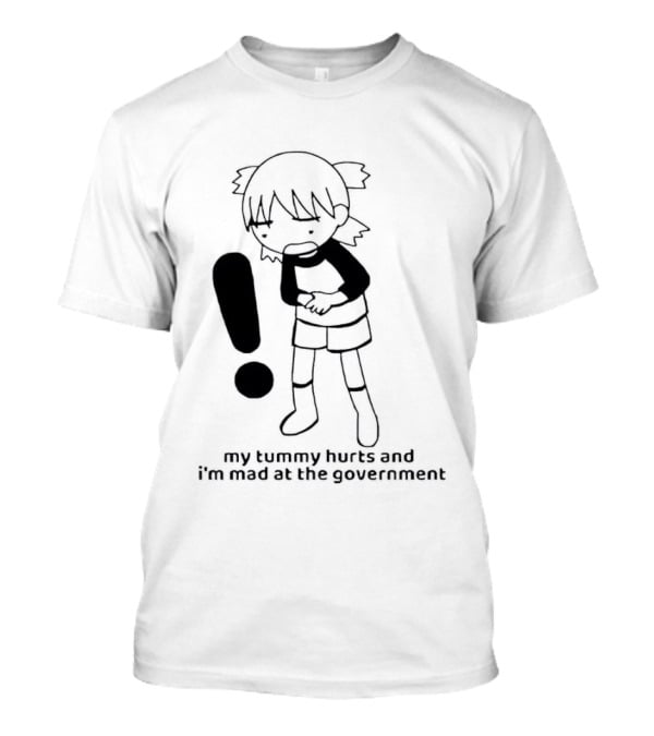 My Tummy Hurts And I'm Mad At The Government Exclamation Mark Girl Holding Stomach T-Shirt