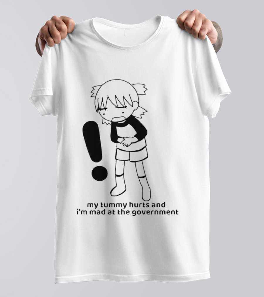 My Tummy Hurts And I'm Mad At The Government Exclamation Mark Girl Holding Stomach T-Shirt