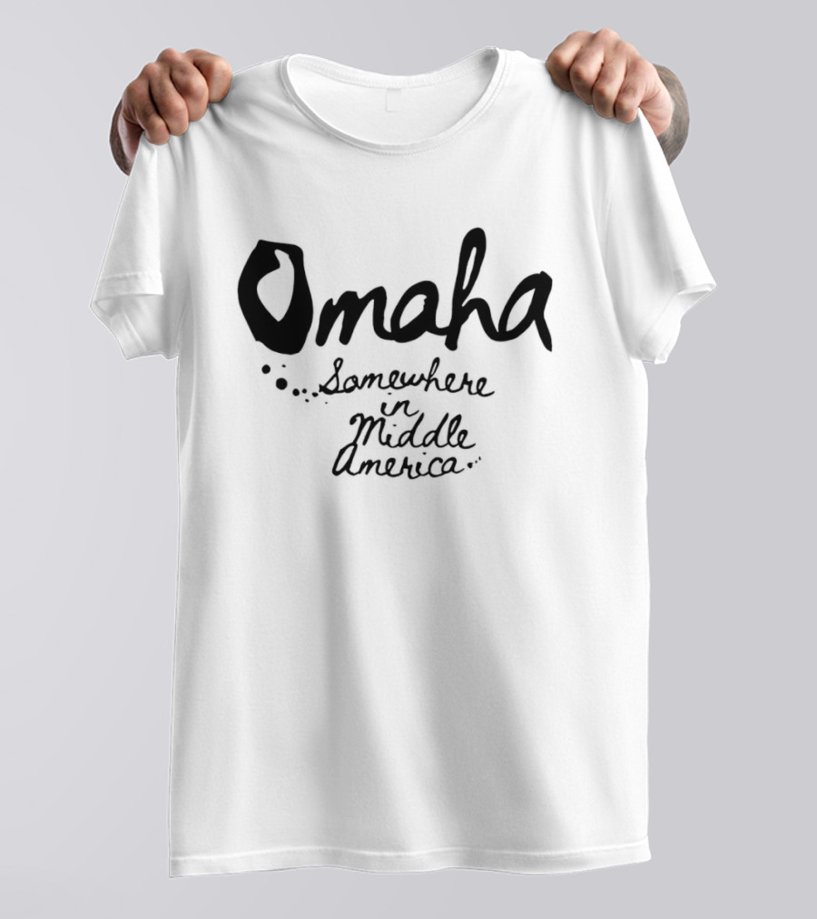 Omaha Somewhere In Middle America T-Shirt