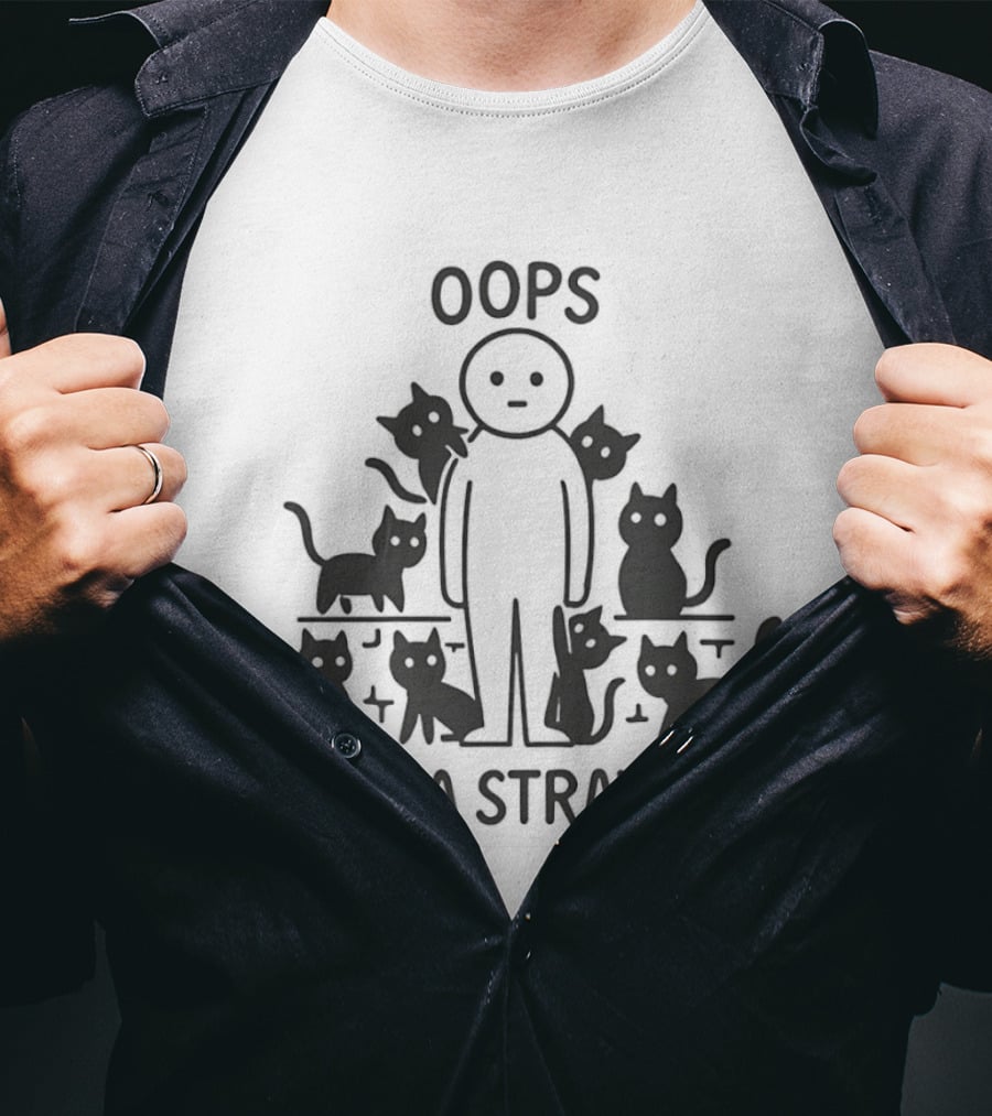 Oops I Fed A Stray Cat Cute Cat Lover Humor T-Shirt