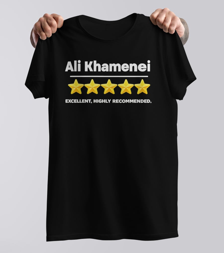 Ali Khamenei Five Star Review Excellent Highly Recommended T-Shirt
