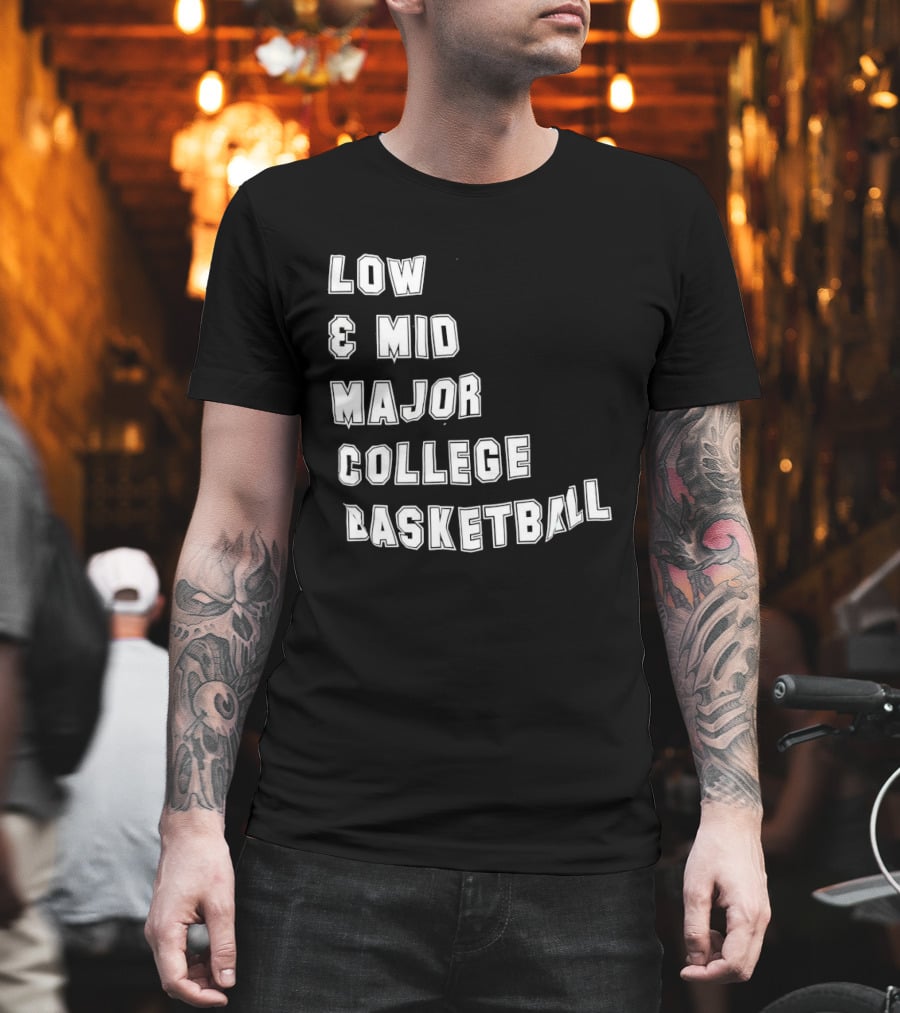 Low Mid Major College Basketball Phrase For Fans And Enthusiasts T-Shirt