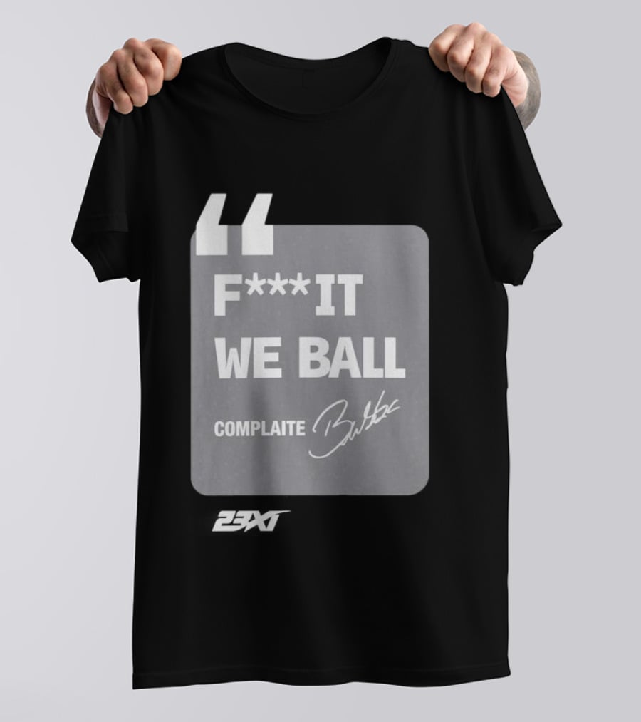 Bubba Wallace F**k It We Ball Complaite T-Shirt