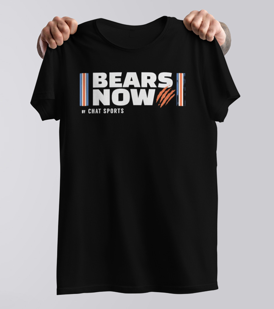 Bears Now Chat Sports Chicago Fan T-Shirt