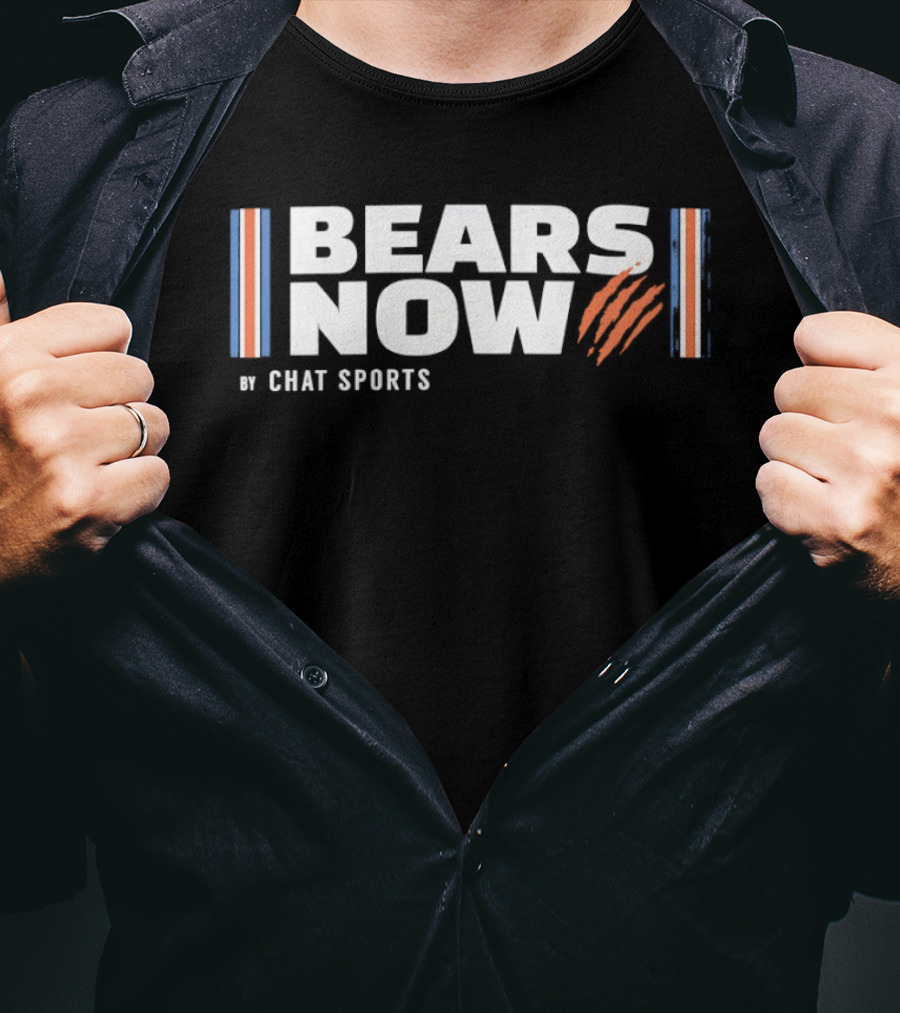 Bears Now Chat Sports Chicago Fan T-Shirt
