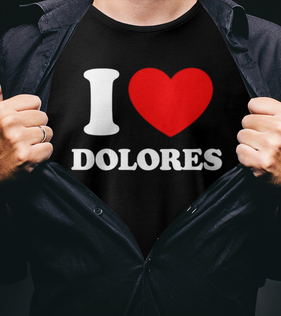 I Love Dolores Heart T-Shirt
