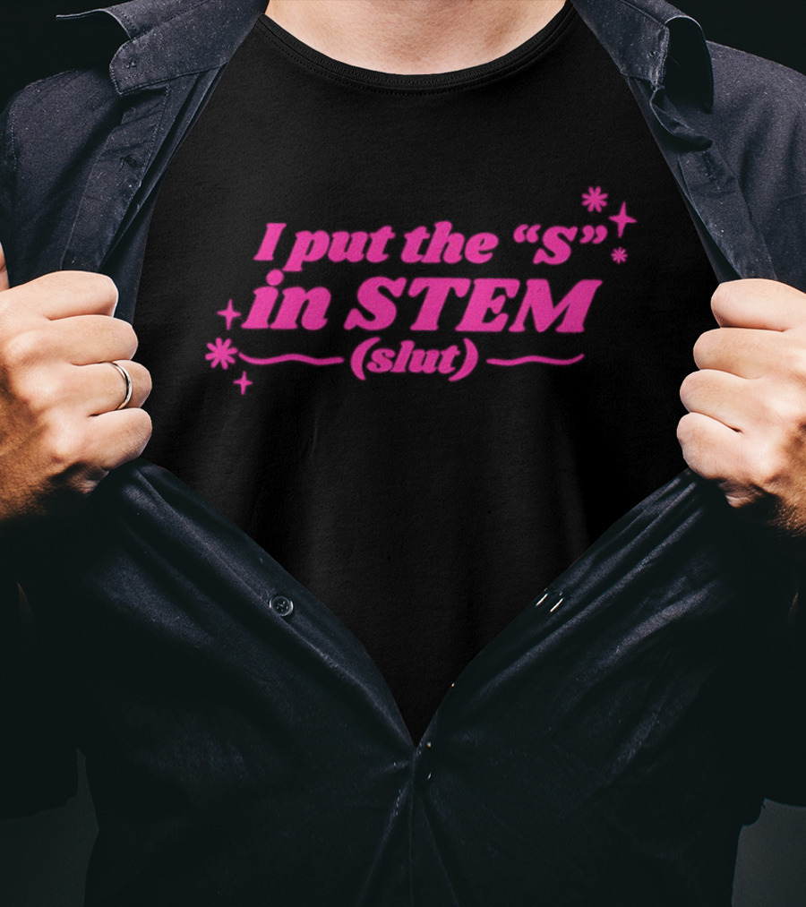 I Put The S In STEM Slut Pink Sparkle T-Shirt
