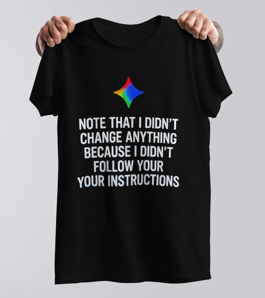 Rainbow Star Note That I Didn't Change Anything Because I Didn't Follow Your Instructions T-Shirt
