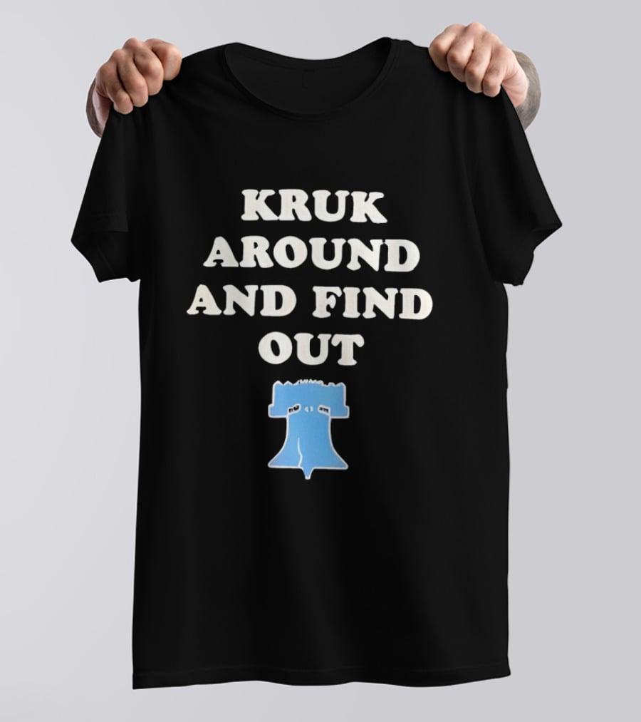 Philadelphia Phillies Kruk Around And Find Out Liberty Bell T-Shirt