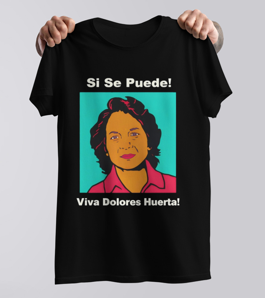 Si Se Puede Viva Dolores Huerta 2026 T-Shirt