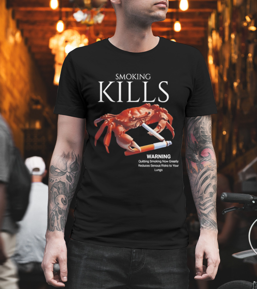 Smoking Kills Warning Cigarette Crab Quitting Smoking Now Greatly T-Shirt