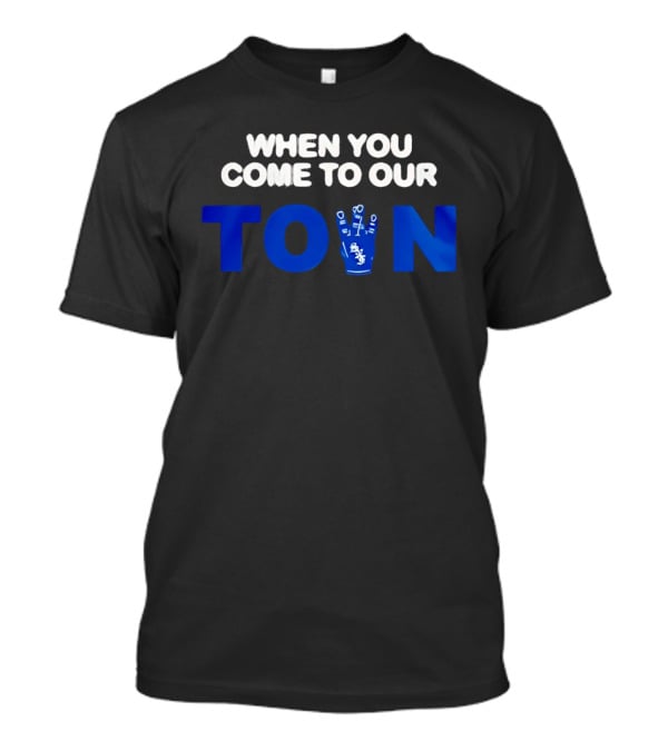 When You Come To Our Town Los Angeles Dodgers T-Shirt