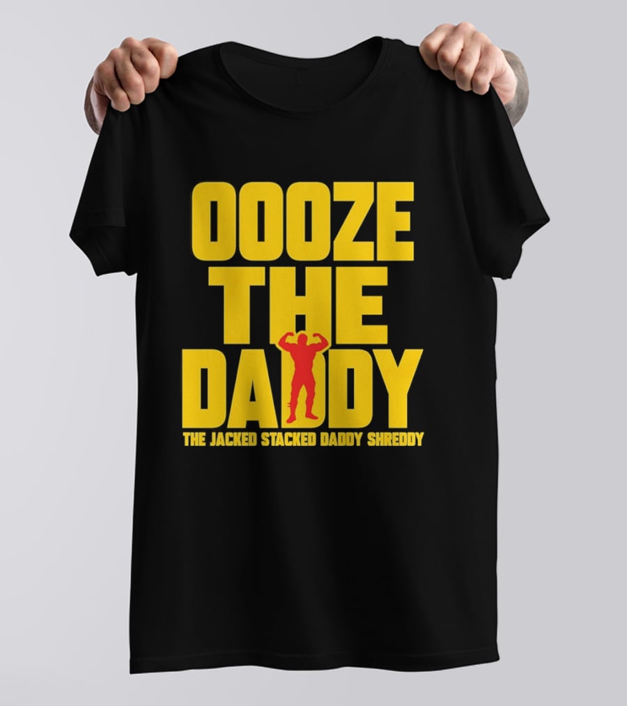 Ooze The Daddy Jacked Stacked Daddy Shreddy Muscle T-Shirt