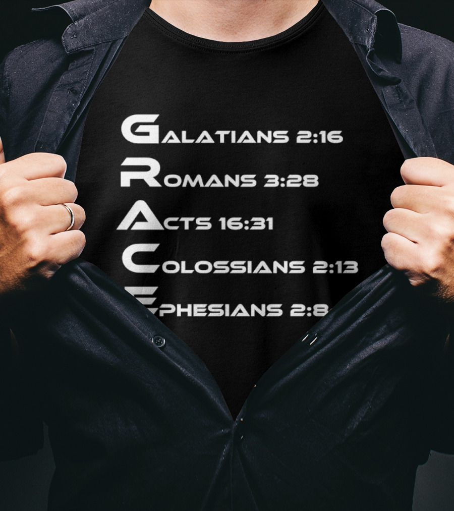 Grace Biblical Acronym Galatians 2:16 Romans 3:28 Acts 16:31 Colossians 2:13 Ephesians 2:8 9 T-Shirt