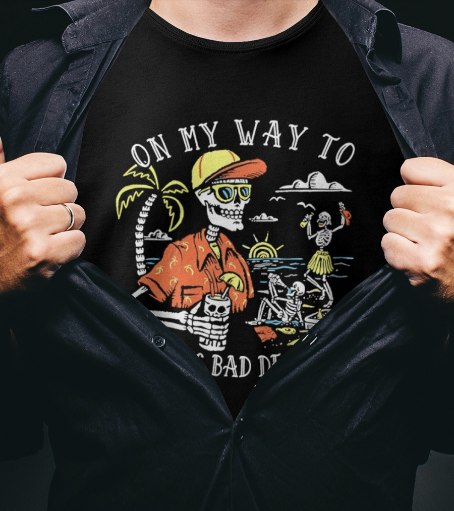 On My Way To Making Bad Decisions Skeleton Beach Vacation Tropical Fun T-Shirt