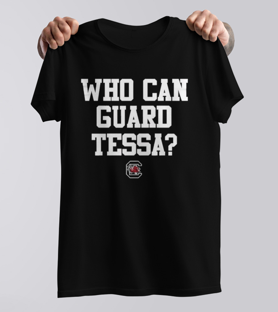 Who Can Guard Tessa South Carolina Women's Basketball 2026 T-Shirt