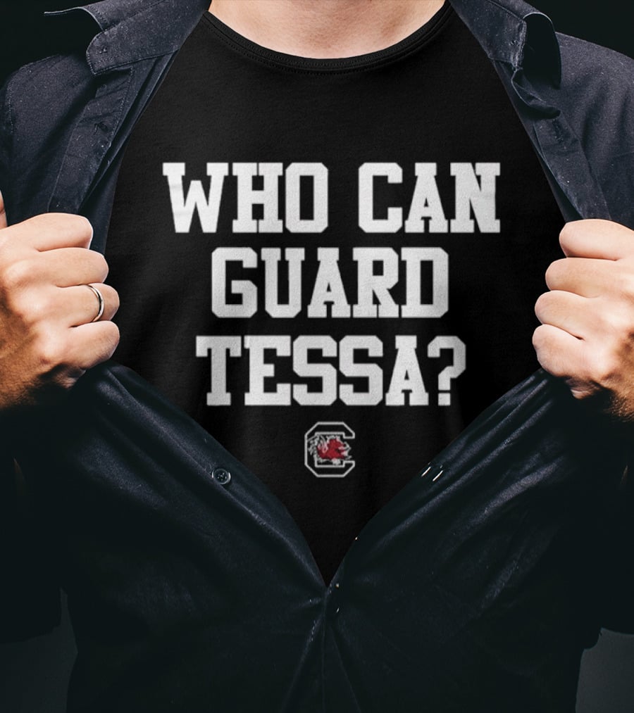 Who Can Guard Tessa South Carolina Women's Basketball 2026 T-Shirt