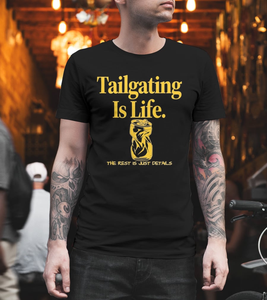 Tailgating Is Life The Rest Is Just Details Beer Can T-Shirt