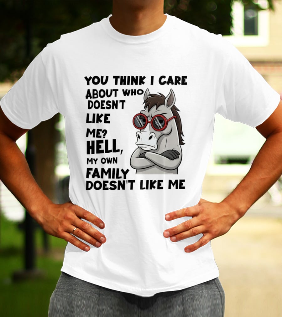 You Think I Care About Who Doesn't Like Me Hell My Own Family Doesn't Like Me Angry Donkey With Red Sunglasses T-Shirt